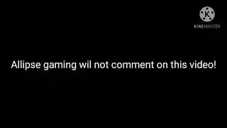 Allipse gaming will not comment on this video!