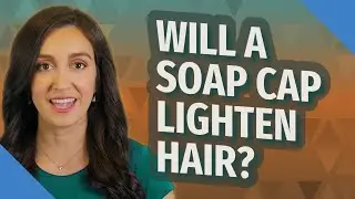 Will a soap cap lighten hair?