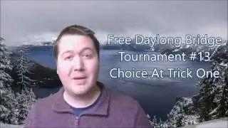 Choice At Trick One - Free Daylong Bridge Tournament #13