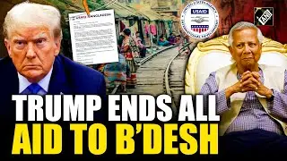In a major blow to the Yunus-led B’Desh govt, Trump ends all assistance; Billions in aid at risk