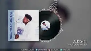 Nicholas Miller - Alright (feat. Roni) Audio Streaming Video