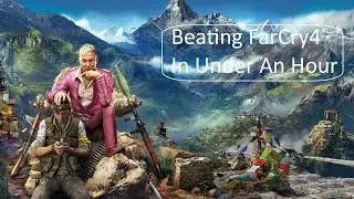 FarCry 4 + Beating  the game in under 1 hour + Xbox 360 + No Commentary