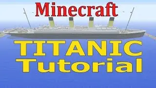 (OUTDATED!) Minecraft, TITANIC Tutorial! (2014)