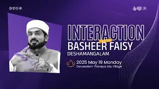 INTERACTION WITH BASHEER FAISY DESHAMANGALAM | DARUSSALAM EDU VILLAGE | LIVE #ahsas media