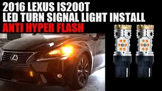 2016 Lexus IS200T - How to install LED turn signal lights? Anti Hyper Flash