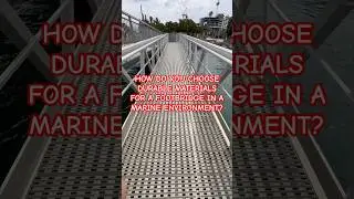КАК ВЫБРАТЬ ПРОЧНЫЕ МАТЕРИАЛЫ ДЛЯ ПЕШЕХОДНОГО МОСТА В МОРСКОЙ СРЕДЕ?