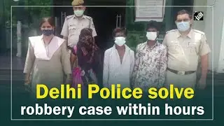 Delhi Police solve robbery case within hours