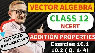 L.3|| VECTOR ALGEBRA|VECTOR'S ADDITION PROPERTIES|CLASS-12|EX.10.1 Q.5 & 10.2 (ncert) Q.1-4|SOLUTION