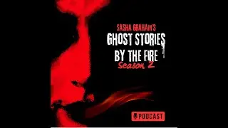 Sasha Graham's Ghost Stories by the Fire, Season 2: Episode #18 Spectral Connections