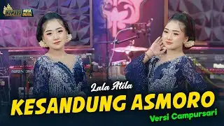 Lala Atila - KESANDUNG ASMORO - Kembar Campursari ( Official Music Video )