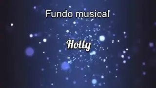 FUNDO MUSICAL HOLLY - SÓ INTRUMENTAL (SEM VOZ)