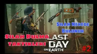 SİLAH NASIL BULUNUR? SİLAH BULMA'NIN EN KOLAY YOLU LAST DAY ON EARTH SURVİVAL TÜRKÇE