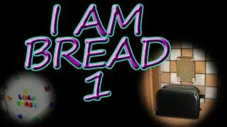 Bready for a challenge! - I Am Bread - Part 1