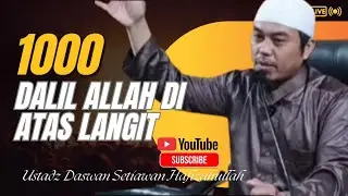 1000 DALIL ALLAH DI ATAS, Ustadz Daswan Setiawan Hafizahullah