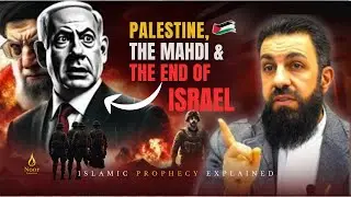 Palestine, the Mahdi & The End of Israel |  By Shaykh Bilal Assad