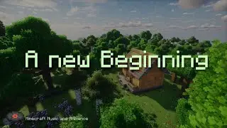 A new Beginning awaits Your New World ( Minecraft Music and Ambience )