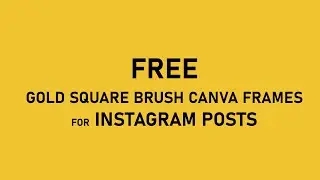 Free Gold Square Brush Canva Photo Video Frames for Instagram Posts