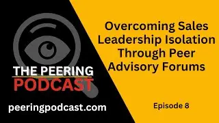 Overcoming Sales Leadership Isolation Through Peer Advisory Forums