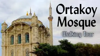 Ortakoy Mosque (Great Mosque of Sultan Abd&uuml;lmecid) Walking Tour - 4K UHD