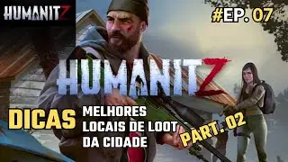 Humanitz EP 07 Dicas. Melhores locais de loot da cidade. Part. 02