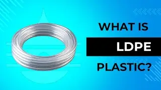 What Is LDPE Plastic? Everything You Need To Know in 1 Minute