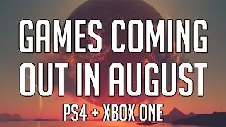 Best Games Coming Out In August 2016 | PS4, Xbox One | ShopTo