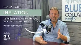 Dealing with Inflation in Retirement: Protecting Your Purchasing Power