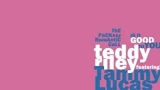Teddy Riley featering Tammy Lucas - Is It Good To You (The Packxsz Romantic Call)