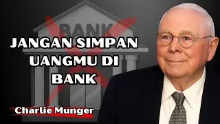 Charlie Munger: Jangan Simpan Uangmu di Bank. Lalu Bagaimana?? Dengarkan Ini !!