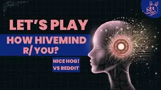 Fighting with Reddit - Nice Hog! Plays HOW HIVEMIND /R YOU?