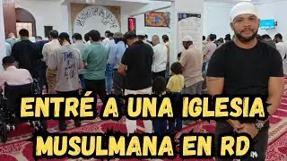 Entré a una Iglesia Musulmana Dominicana un viernes y asistí a su Sermón/Oración más importante.