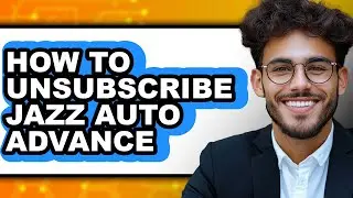 How to Unsubscribe Jazz Auto Advance - Step by Step