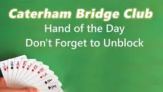 Don't Forget to Unblock - Caterham Bridge Club