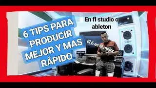 💡 6 TIPS - para producir m&uacute;sica mejor (MAS RAPIDO !)  #ABLETONLIVE #FLSTUDIO #BEATMAKERS