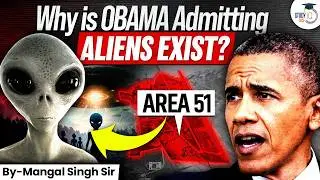 Aliens & Area 51 Mystery Explained | What Did Obama Really Say? | StudyIQ IAS