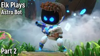 Elk Plays Astro Bot - Part 2