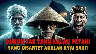 KEBAL SAAT DI SANTET! DUKUN TAK TAU KALO PETANI SEPUH INI SEORANG KYAI SAKTI