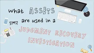 What Assets are used in a Judgment Recovery Investigation