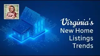 Virginia's New Home Listings Trends