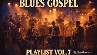 PLAYLIST VOL. 7 | BLUES GOSPEL CRISTÃO - @Bluesdosceus 