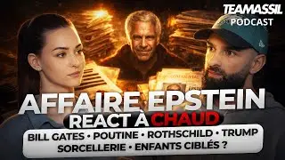 REACT À CHAUD #3 — Affaire Epstein : Gates, Trump, Rothschild, Sorcellerie et Enfants ciblés ?