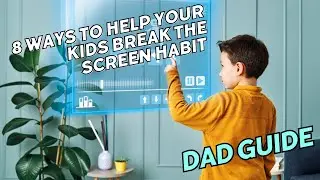 Breaking the Screen Habit: 8 Ways to Help Your Kids