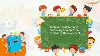 Tech and Toddlerhood: Balancing Screen Time for Healthy Development | @Skoolz