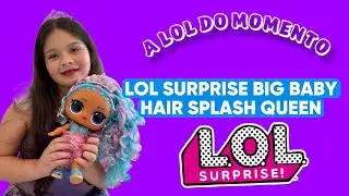 GANHEI UMA LOL SURPRISE BIG BABY HAIR SPLASH QUEEN DOLL