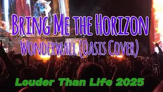 Bring Me the Horizon - Wonderwall (Oasis Cover) - FULL SONG - Louder Than Life Festival 2025 9/21/25