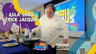 #SouManaus Passo a Pa&ccedil;o 2023 - Aula Show  do chef Erick Jacquin