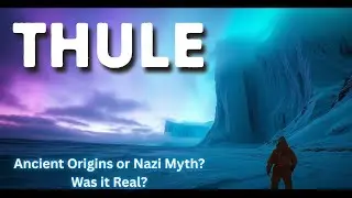 Thule - Ancient Origins or Nazi Myth? Was it Real?