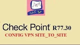 CHECK POINT R77.30  -  VPN Site To Site
