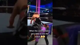 When WWE Commentators Get A lil Too Into The Action 😳😳