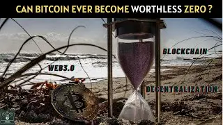 Can Bitcoin Ever Become Worthless 